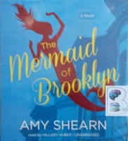 The Mermaid of Brooklyn written by Amy Shearn performed by Hillary Huber on Audio CD (Unabridged)